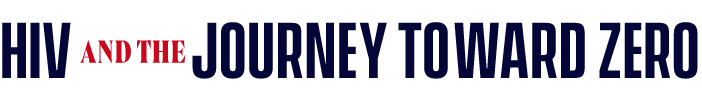 Banner for HIV and the Journey Toward Zero documentary